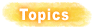 Topics